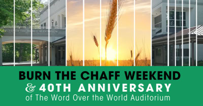 Burn the Chaff Weekend and <br>the 40th Anniversary of <br>The Word Over the World Auditorium