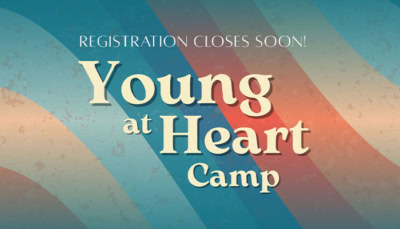 Young at Heart Camp—Registration Is Closing Soon!