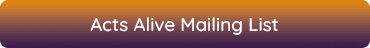 Acts Alive Mailing List