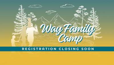 Way Family Camp—Registration Is Closing Soon!