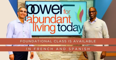 Power for Abundant Living Today Foundational Class Available in French and Spanish